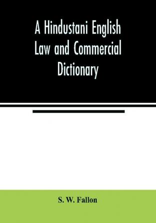 A Hindustani English Law and Commercial Dictionary