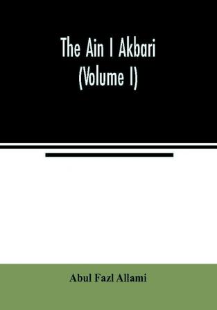 The Ain I Akbari (Volume I)