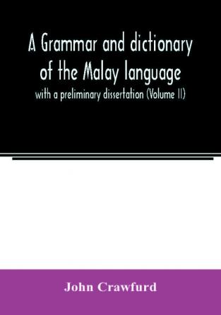 A grammar and dictionary of the Malay language