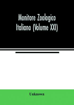 Monitore zoologico italiano (Volume XXI)