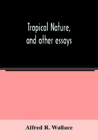 Tropical nature and other essays