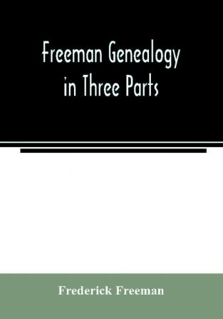 Freeman genealogy in three parts