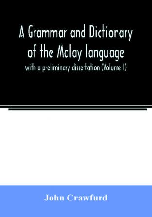 A grammar and dictionary of the Malay language