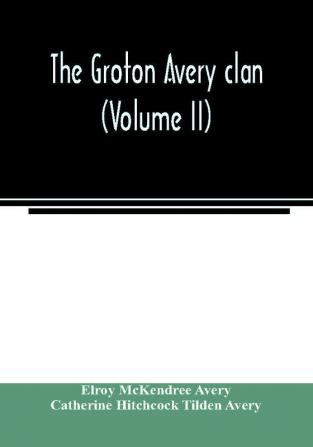 The Groton Avery clan (Volume II)