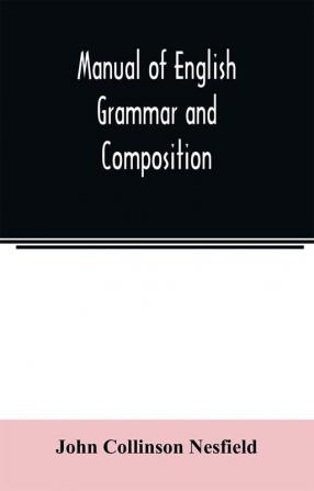 Manual of English grammar and composition