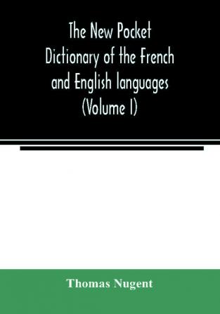 The new pocket dictionary of the French and English languages