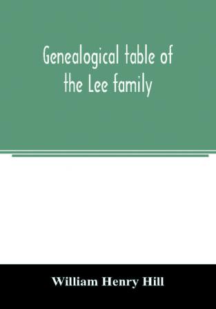 Genealogical table of the Lee family