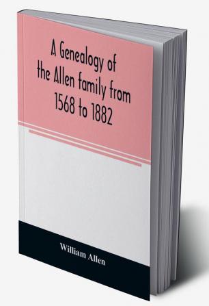 A genealogy of the Allen family from 1568 to 1882