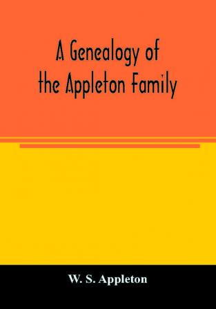 A genealogy of the Appleton family