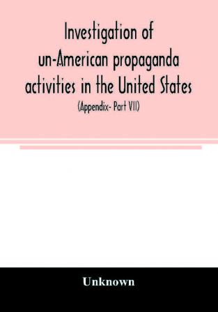 Investigation of un-American propaganda activities in the United States. Hearings before a Special Committee on Un-American Activities House of Representatives Seventy-fifth Congress third session-Seventy-eighth Congress second session on H. Res. 282