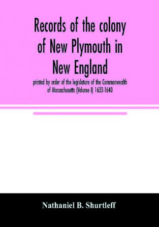 Records of the colony of New Plymouth in New England