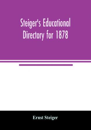 Steiger's educational directory for 1878