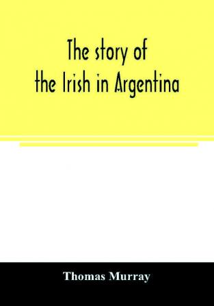 The story of the Irish in Argentina