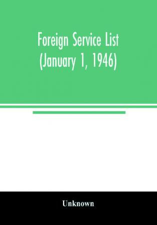 Foreign service list (January 1 1946)