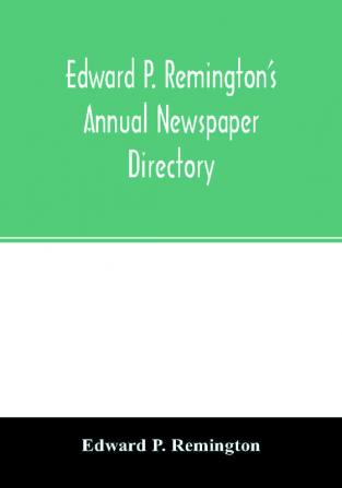 Edward P. Remington's annual newspaper directory