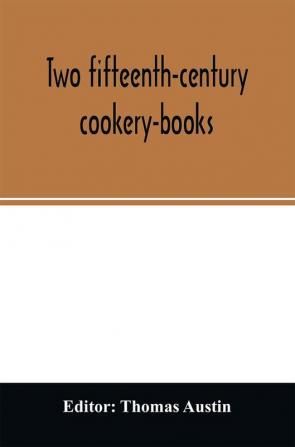 Two fifteenth-century cookery-books. Harleian ms. 279 (ab. 1430) & Harl. ms. 4016 (ab. 1450) with extracts from Ashmole ms. 1429 Laud ms. 553 & Douce ms. 55