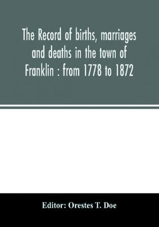 The record of births marriages and deaths in the town of Franklin