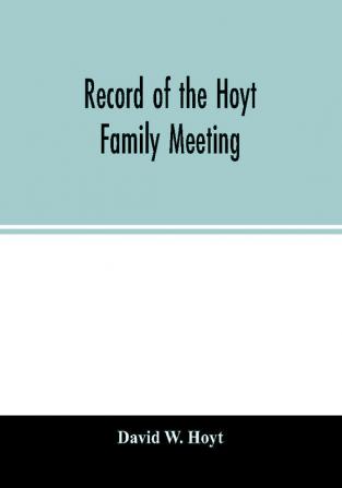 Record of the Hoyt family meeting