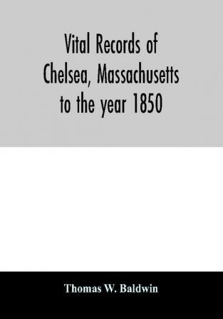 Vital records of Chelsea Massachusetts