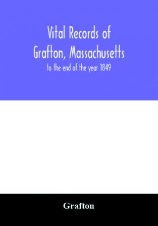 Vital records of Grafton Massachusetts