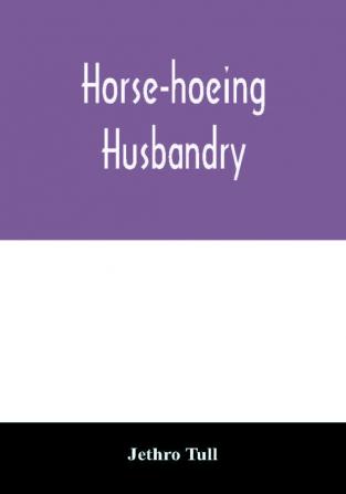 Horse-hoeing husbandry