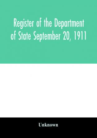 Register of the Department of State September 20 1911