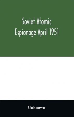 Soviet atomic espionage April 1951