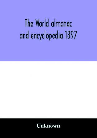 The World almanac and encyclopedia 1897