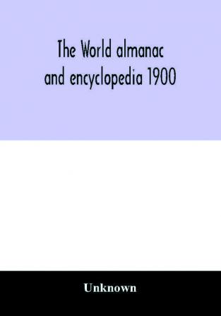 The World almanac and encyclopedia 1900