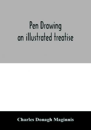 Pen drawing ; an illustrated treatise