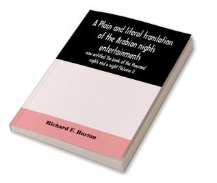 A plain and literal translation of the Arabian nights entertainments now entitled The book of the thousand nights and a night (Volume I)