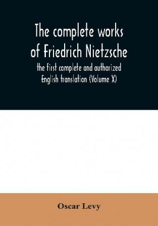 The complete works of Friedrich Nietzsche