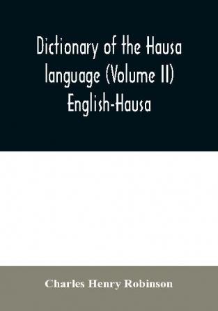 Dictionary of the Hausa language (Volume II) English-Hausa