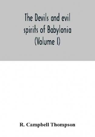 The devils and evil spirits of Babylonia