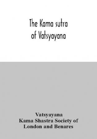 The Kama sutra of Vatsyayana