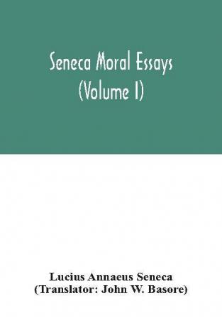 Seneca Moral essays (Volume I)