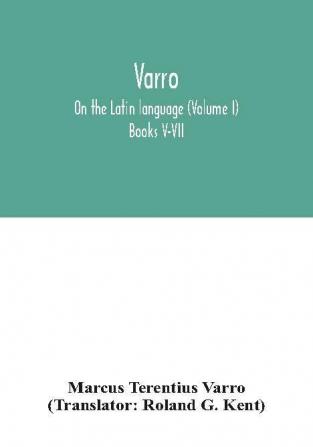 Varro; On the Latin language (Volume I) Books V-VII