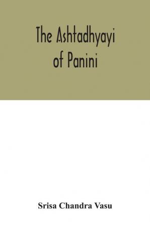 The Ashtadhyayi of Panini