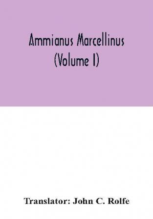 Ammianus Marcellinus (Volume I)