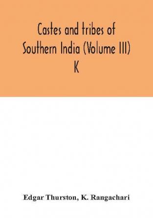 Castes and tribes of southern India (Volume III) K