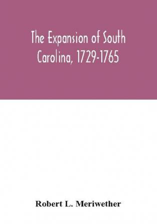 The expansion of South Carolina 1729-1765