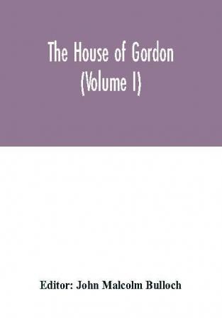 The house of Gordon (Volume I)