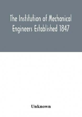 The Institution of Mechanical Engineers Established 1847. List of Members Ist May 1922 Articles and By Laws