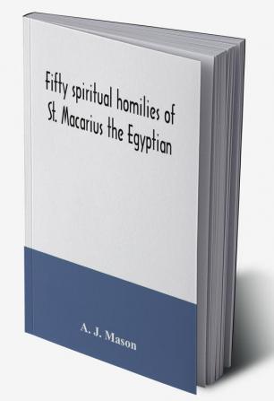 Fifty spiritual homilies of St. Macarius the Egyptian