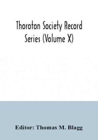 Thoroton Society Record Series (Volume X) Abstracts of the Bonds and Allegations for Marriage Licences in the Archdeaconry Court of Nottingham 1754-1770