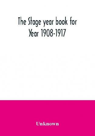 The Stage year book for Year 1908-1917