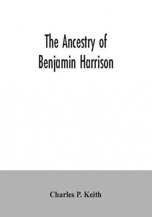 The ancestry of Benjamin Harrison