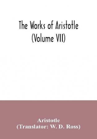 The works of Aristotle (Volume VII)