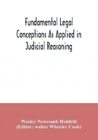 Fundamental legal conceptions as applied in judicial reasoning