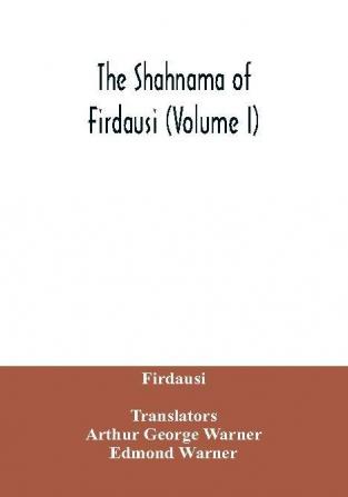 The Shahnama of Firdausi (Volume I)